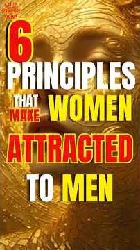 6 Principles That Make Women Naturally Attracted to Men