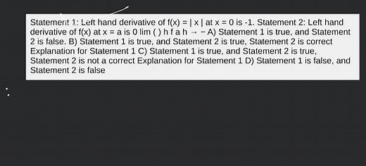 Statement 1: Left hand derivative of f ( x ) = | x | at \mathrm... | Filo