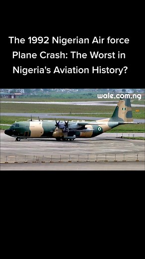 The 1992 Nigerian Air force Plane Crash: Exploring Nigeria's Aviation History