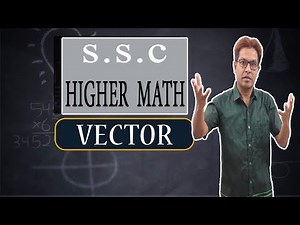 SSC Higher Math |Chapter 12 (Vector) | Part 1 |