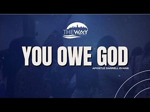 You Owe God| Apostle Darrell Evans