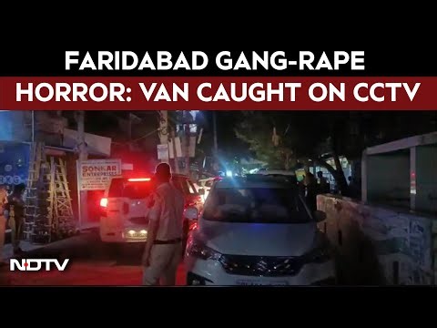 Faridabad Gang-Rape Horror: Van Caught On CCTV, Survivor In Trauma