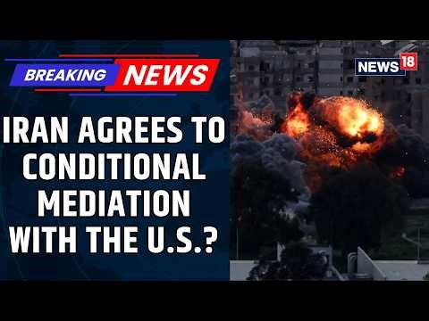 Iran Agrees to Conditional Mediation with US, Sets Strict Terms for Ceasefire Talks | News18