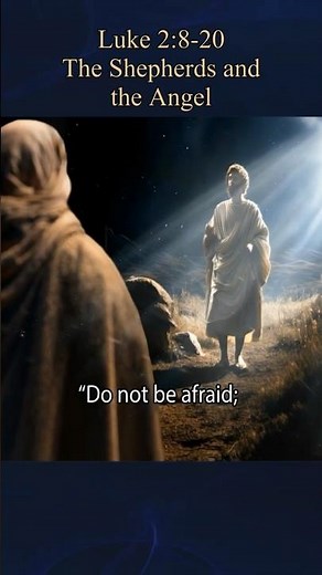 “Do Not Be Afraid” — The Angel Greets the Shepherds