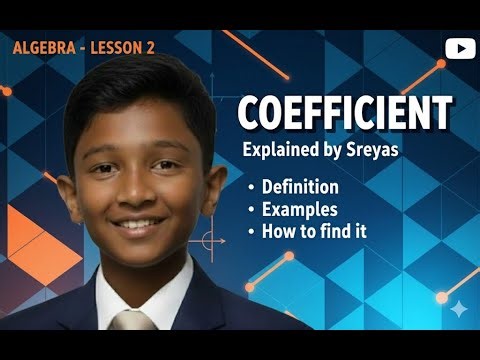 What is a Coefficient in Algebra? (Lesson 2) Explained by Sreyas