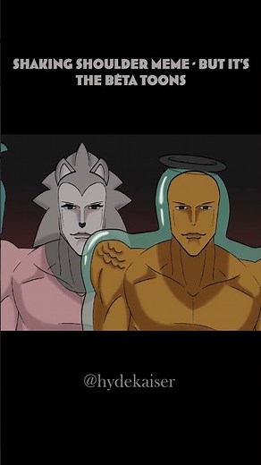 Shoulder shaking meme but it's the BÊTA TOONS Vertical