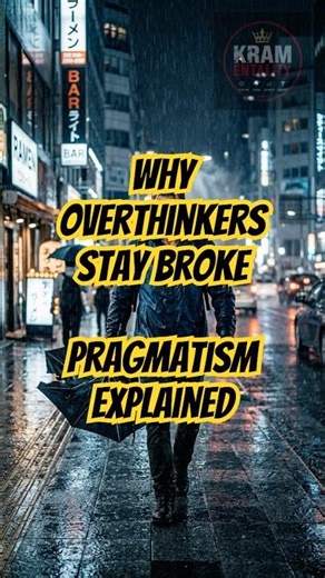 Why Overthinkers Stay Broke - Pragmatism Explained