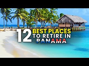 12 Best Places to Live or Retire in Panama