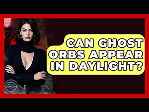 Can Ghost Orbs Appear In Daylight? - Inside the Supernatural