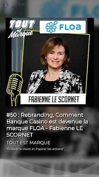 #50 : Rebranding, Comment Banque Casino est devenue la marque FLOA - Fabienne LE SCORNET #interview