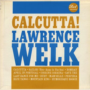 Lawrence Welk - Calcutta!