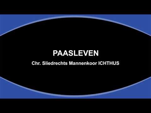 Paasleven (met ondertitels) - Chr. Sliedrechts Mannenkoor ICHTHUS