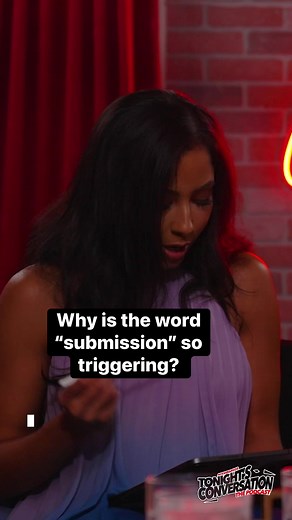 Why is the word “submission” so triggering? #dating #relationships #submission | Tonight's Conversation
