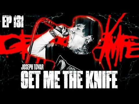GET ME THE KNIFE | JOSEPH TOVAR: Myspace Deathcore, Video Games & San Antonio Lore | EP 131