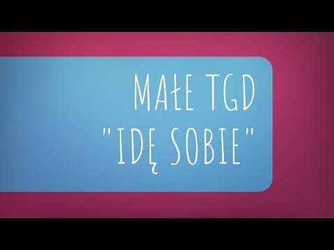Małe TGD - Idę sobie
