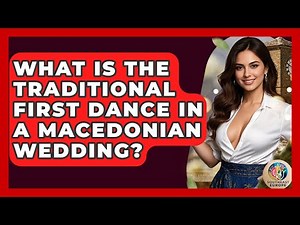 What Is The Traditional First Dance In A Macedonian Wedding? - TalkingSoutheastEurope