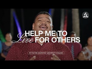 Song: Help Me to Live For Others by Fulton Adventist University College Choir