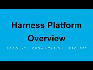 Harness Platform Overview - Project, Org, Account and Access Control