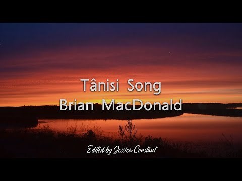 Tânisi Song by Brian MacDonald