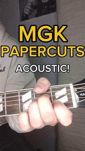 How To Play PAPERCUTS (MGK/Machine Gun Kelly) - Acoustic Tutorial