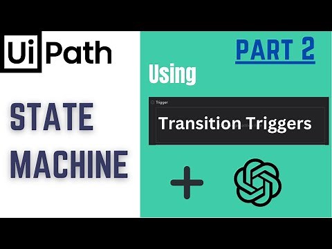 UiPath State Machines: Using Transition Triggers - Tutorial 2/2