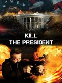 Kill the President - Film 2016 - Cinetrafic