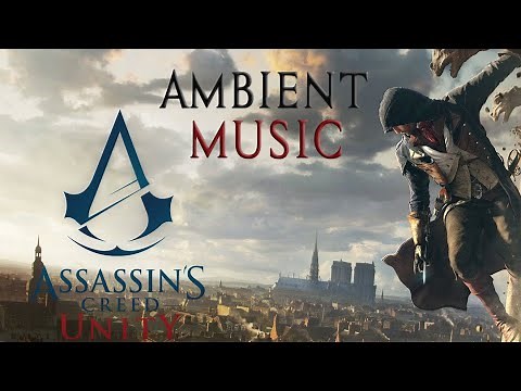 Assassin's Creed Unity Ambient Music, Paris Relaxing Music To Sleep or Study [ Ambience/Soundtrack ]