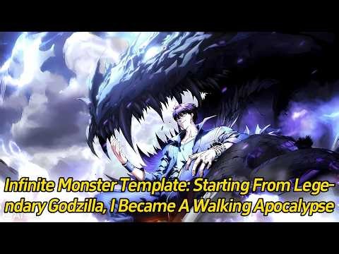 Infinite Monster Template: Starting from Legendary Godzilla, I Became a Walking Apocalypse.