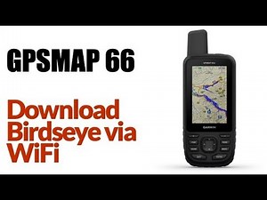 Garmin GPSMAP 66ST- How To Download Birdseye Imagery Via WIFI