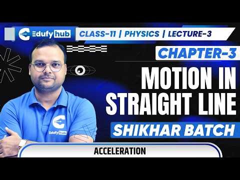 Class 11 Physics Chapter 3 Motion in Straight Line Lecture 3 Acceleration