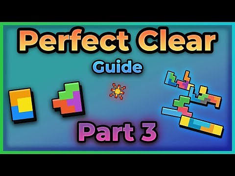 Perfect Clear Guide! – Tetris (Part 3)