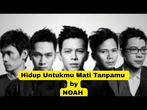 Hidup Untukmu Mati Tanpamu _NOAH #noah ,#noahtophits