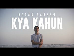 Hasan Raheem - Kya Kahun
