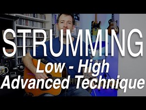 Low and High - Advanced Guitar Strumming - Sound Like A Pro