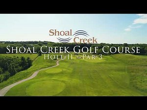 Shoal Creek Golf Course - Hole 11 Flyover