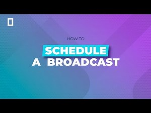 How to Schedule a Broadcast