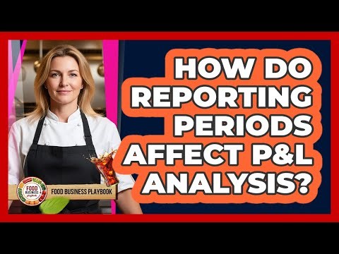 How Do Reporting Periods Affect P&L Analysis?