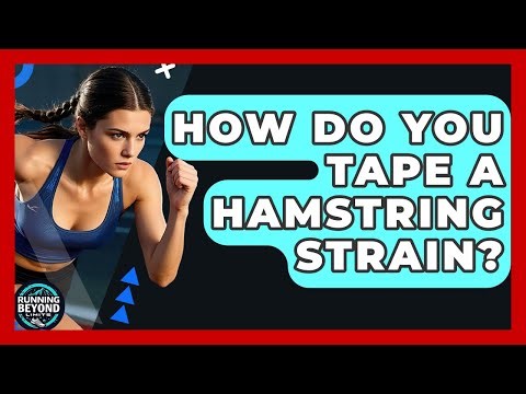 How Do You Tape A Hamstring Strain? - Running Beyond Limits