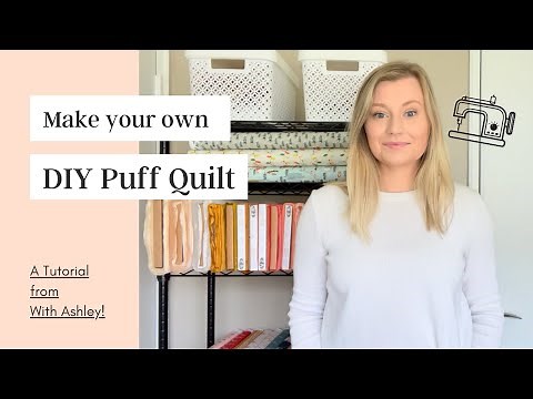 Make Your Own DIY Puff Quilt, With Ashley!