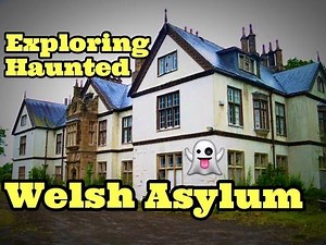 HAUNTED MENTAL ASYLUM (NORTH WALES HOSPITAL)