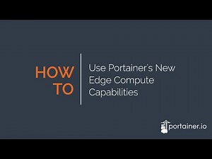 How to Use Portainer's New Edge Compute Capabilities