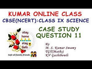 Science Class IX Case Study Based Question 11 (Case Study Based Question Series)