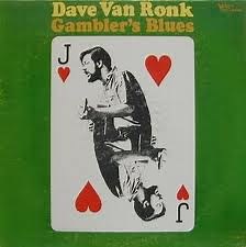 Dave Van Ronk - Gambler's Blues