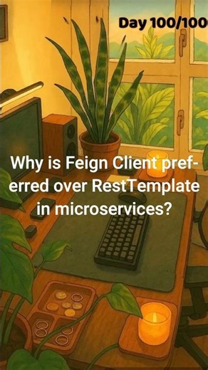 Day 99/100: Why is Feign Client preferred over Rest Template in microservice?#100dayschallenge #java