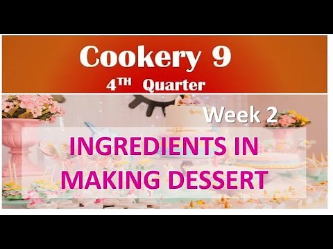 TLE COOKERY 9 QUARTER 4 WEEK 2 - INGREDIENTS IN MAKING DESSERT