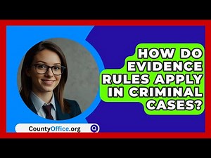 How Do Evidence Rules Apply In Criminal Cases? - CountyOffice.org