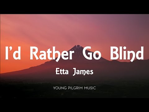 Etta James - I'd Rather Go Blind (Lyrics)