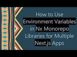 How to Use Environment Variables in Nx Monorepo Libraries for Multiple Next.js Apps