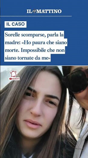 Sorelle scomparse, parla la madre: «Ho paura che siano morte»