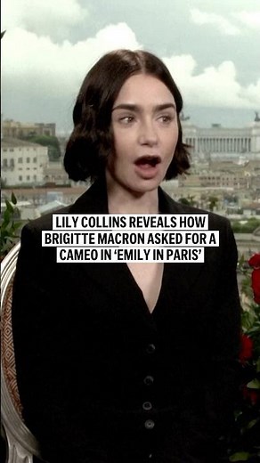 Lily Collins reveals how Brigitte Macron asked for a cameo in ‘Emily in Paris’